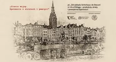 Od zakładu Schichaua do Stoczni nr 16 w Elblągu