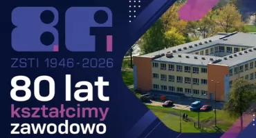 80 lat tradycji, wiedzy i rozwoju. Jubileusz ZSTI